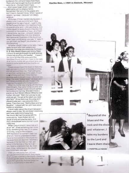 1985 interview with Martha and Fontella Bass by Val Wilmer describes the cathartic and inspiring role of gospel and church in these two legends' lives and the celebration of African-American survival in  the blues. Family history of piano playing and singing together. 'Beyond all the blues and the rock and disco,  I take my burdens to the Lord and leave them there.' Photos of Black gospel choir singing.